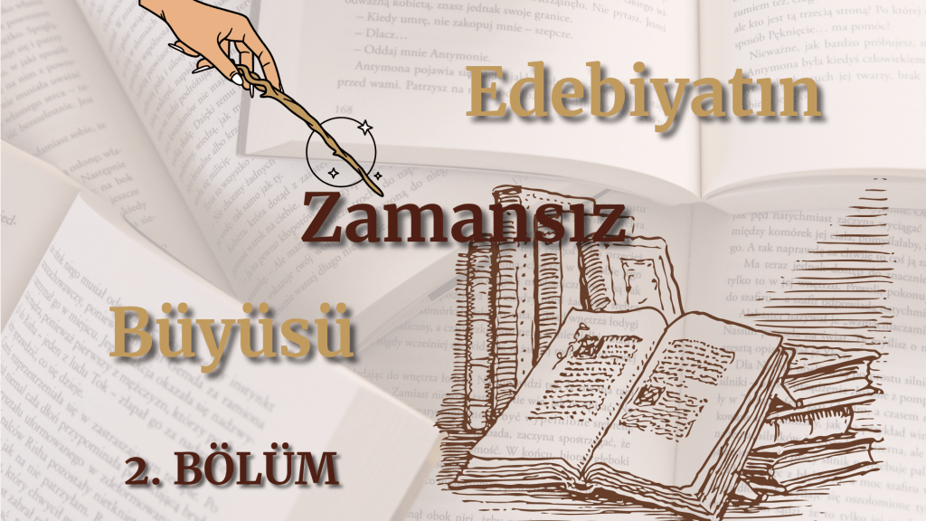Edebiyatın Zamansız Büyüsü, 2. Bölüm: Kelimelerin Sihirli Dünyasına&nbsp;Yolculuk